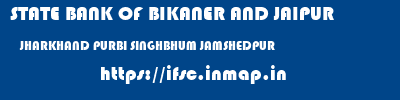 STATE BANK OF BIKANER AND JAIPUR  JHARKHAND PURBI SINGHBHUM JAMSHEDPUR   ifsc code
